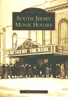 South Jersey Movie Houses - Hauss, Allen F