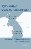 South Korea's Changing Foreign Policy: The Impact of Democratization and Globalization