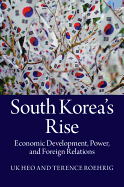 South Korea's Rise: Economic Development, Power, and Foreign Relations