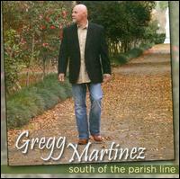 South of the Parish Line - Gregg Martinez