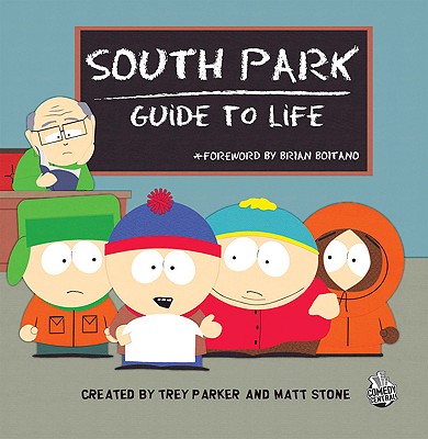 South Park Guide to Life - Stone, Matt (Creator), and Parker, Trey (Creator)