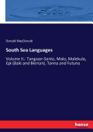 South Sea Languages: Volume II.: Tangoan-Santo, Malo, Malekula, Epi (Baki and Bierian), Tanna and Futuna