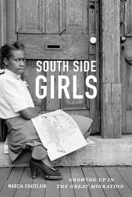 South Side Girls: Growing Up in the Great Migration - Chatelain, Marcia