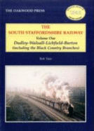 South Staffordshire Railway: Dudley-Walsall-Lichfield-Burton (including the Black Country Branches) v. 1 - Yate, Bob