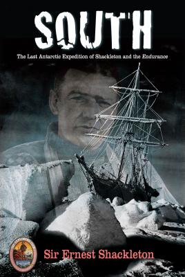 South: The Last Antarctic Expedition of Shackleton and the Endurance - Sir Shackleton, Ernest, and Cahill, Tim (Foreword by)