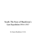 South: The Story of Shackleton's Last Expedition 1914-1917 - Shackleton, Ernest Henry, Sir