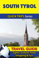 South Tyrol Travel Guide (Quick Trips Series): Sights, Culture, Food, Shopping & Fun