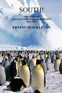 South! (Unabridged. with 97 original illustrations): The Story of Shackleton's Last Expedition 1914-1917