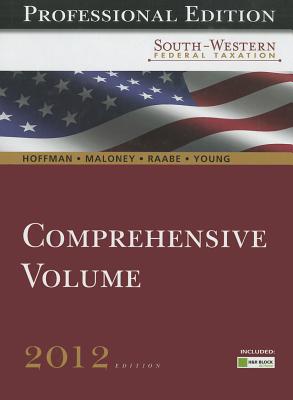 South-Western Federal Taxation 2012: Comprehensive, Professional Edition (with H&r Block @ Home Tax Preparation Software) - Hoffman, William H, and Maloney, David M, and Raabe, William A