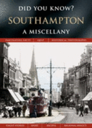 Southampton: a Miscellany (Did You Know? )