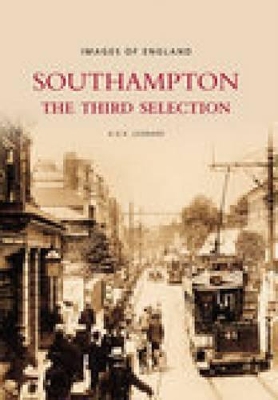 Southampton: The Third Selection: Images of England - Reynolds, Leonard C, OBE, DSC