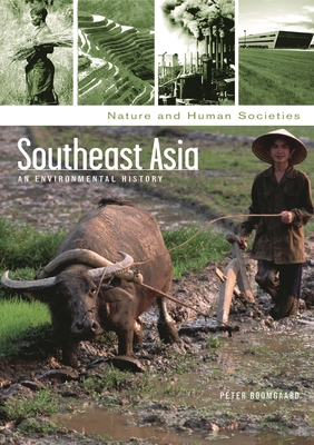 Southeast Asia: An Environmental History - Boomgaard, Peter, Mr., and Stoll, Mark (Editor)