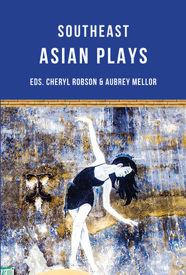 Southeast Asian Plays - Sa'at, Alfian, and Quintos, Floy, and Chuong, Nguyen   ng