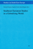 Southeast European Studies in a Globalizing World: Volume 16