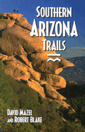 Southern Arizona Trails - Mazel, David, and Blake, Robert