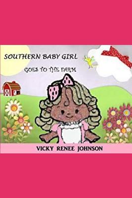 Southern Baby Girl Goes to the Farm - Johnson, Vicky Renee