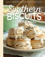 Southern Biscuits & Quick Breads: Quick Comfort with Reinvented Southern Classics