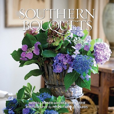 Southern Bouquets - Bigner, Melissa, and Barrie, Heather (Contributions by)