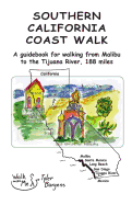 Southern California Coast Walk: A guidebook for walking from Malibu to the Tijuana River, 188 miles.