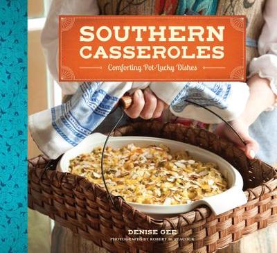 Southern Casseroles - Gee, Denise, and Peacock, Robert M. (Photographer)