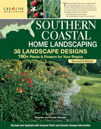 Southern Coastal Home Landscaping, Second Edition: 38 Landscape Designs with 160+ Plants & Flowers for Your Region