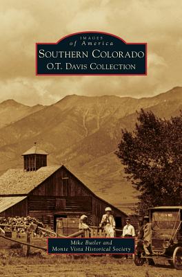 Southern Colorado: O.T. Davis Collection - Butler, Mike, and Monte Vista Historical Society