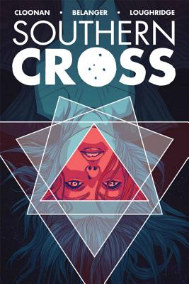 Southern Cross, Volume 1 - Cloonan, Becky, and Belanger, Andy, and Loughridge, Lee