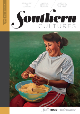 Southern Cultures: Inheritance: Volume 28, Number 3 - Fall 2022 Issue - Ferris, Marcie Cohen (Editor), and Rankin, Tom (Editor), and Lowery, Malinda Maynor (Editor)