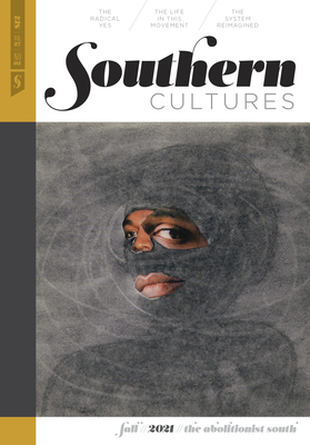 Southern Cultures: The Abolitionist South: Volume 27, Number 3 - Fall 2021 Issue - Ferris, Marcie Cohen (Editor), and Rankin, Tom (Editor), and Felber, Garrett (Editor)