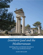 Southern Gaul and the Mediterranean: Multilingualism and Multiple Identities in the Iron Age and Roman Periods