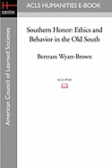 Southern Honor: Ethics and Behavior in the Old South