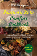 Southern Keto Comfort Cookbook: recipes of traditional South American and international cuisine for a Keto Comfort Food lifestyle.