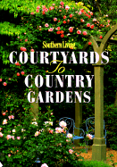 Southern Living Courtyards to Country Gardens