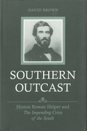 Southern Outcast: Hinton Rowan Helper and the Impending Crisis of the South