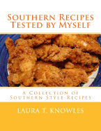 Southern Recipes Tested by Myself: A Collection of Southern Style Recipes