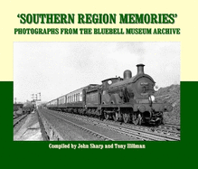 Southern Region Memories: Photographs From The Bluebell Museum Archive