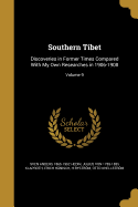 Southern Tibet: Discoveries in Former Times Compared with My Own Researches in 1906-1908