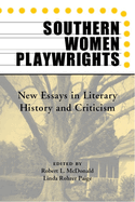 Southern Women Playwrights: New Essays in History and Criticism