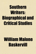 Southern Writers: Biographical and Critical Studies