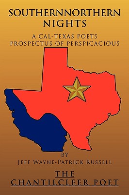 Southernnorthern Nights: A Cal-Texas Poets Prospectus of Perspicacious - Russell, Jeff Wayne-Patrick