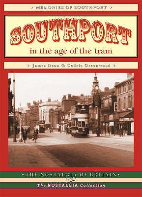 Southport in the Age of the Tram - Dean, John, and Greenwood, Cedric