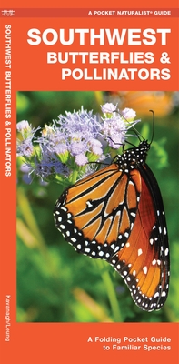 Southwest Butterflies & Pollinators: A Folding Pocket Guide to Familiar Species - Kavanagh, James