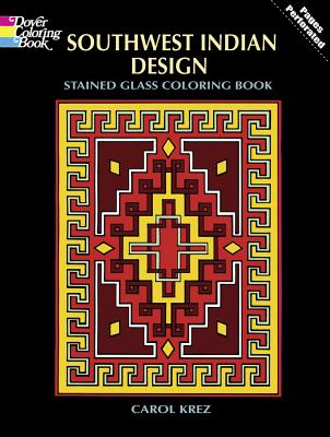 Southwest Indian Design Stained Glass Coloring Book - Krez, Carol, and Coloring Books