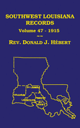 Southwest Louisiana Records Volume 47(XLVII), 1915: Civil and Church Records