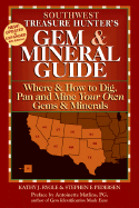 Southwest States: Where & How to Dig, Pan and Mine Your Own Gems and Minerals