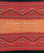 Southwest Textiles: Weavings of the Pueblo and Navajo - Whitaker, Kathleen