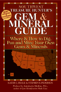 Southwest Treasure Hunter's Gem & Mineral Guide: Where & How to Dig, Pan and Mine Your Own Gems and Minerals