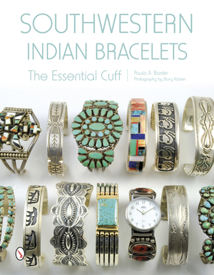 Southwestern Indian Bracelets: The Essential Cuff - Baxter, Paula A, and Katzen, Barry (Photographer)