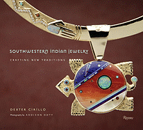 Southwestern Indian Jewelry: Crafting New Traditions - Cirillo, Dexter, Ph.D., and Doty, Addison (Photographer)