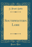 Southwestern Lore (Classic Reprint)